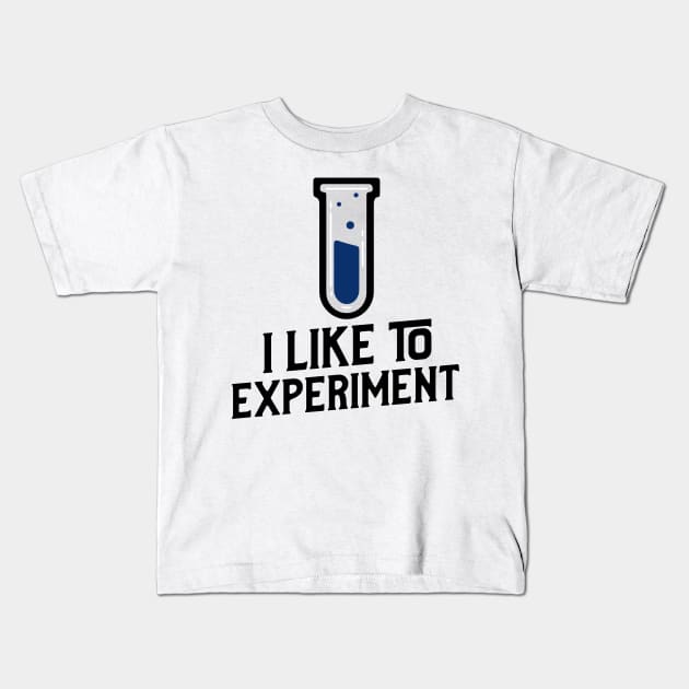 I Like to Experiment Kids T-Shirt by Chemis-Tees